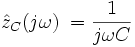  \hat z_C(j \omega)\;= \frac {1}{j \omega C} 