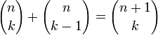  {n \choose k} + {n \choose k - 1} = {n + 1 \choose k} 