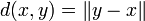 d(x,y)=\|y-x\|