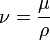 \nu = \frac {\mu}{\rho}