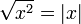 \sqrt {x^2}= \left|x\right|