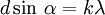 d \sin \,\alpha = k \lambda