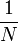  \frac{1}{N} 