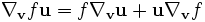 \nabla_{\mathbf v} f{\mathbf u}=f\nabla_{\mathbf v} {\mathbf u}+{\mathbf u}\nabla_{\mathbf v}f