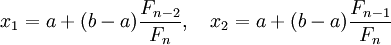 x_1 = a+(b-a)\frac{F_{n-2}}{F_n},\quad x_2 = a+(b-a)\frac{F_{n-1}}{F_n}\!