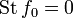 \mathrm{St}\,f_0=0