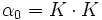   \alpha_0 = K \cdot K 