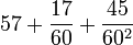 57 + \frac{17}{60} +\frac{45}{60^2}
