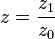 z = \frac{z_1}{z_0}