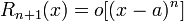 R_{n+1}(x) = o[(x - a)^n ]~