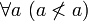 ~ \forall a \ (a \not &amp;lt; a)