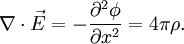 \nabla \cdot \vec{E} = -\frac{\partial^2\phi}{\partial x^2} = 4 \pi \rho.