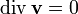 \operatorname{div}\,\mathbf{v}=0