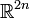 \mathbb{R}^{2n}