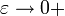 \varepsilon\rightarrow 0+