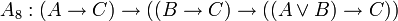 A_8 : (A \rightarrow C) \rightarrow ((B \rightarrow C) \rightarrow ((A \vee B) \rightarrow C))