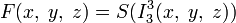 F(x,\;y,\;z)=S(I_3^3(x,\;y,\;z))