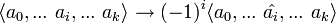 \langle a_0,...~a_i,...~a_k\rangle\to (-1)^i\langle a_0,...~\hat{a_i},...~a_k\rangle