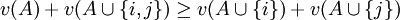 v(A) + v(A \cup \{i,j \}) \ge v(A \cup \{i\}) + v(A \cup \{j\})