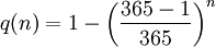  q(n) = 1 - \left( \frac{365-1}{365} \right)^n 