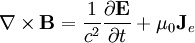 \nabla\times\mathbf{B}=\frac{1}{c^2}\frac{\partial\mathbf{E}}{\partial t}+\mu_0\mathbf{J}_e