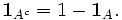 \mathbf{1}_{A^c} = 1-\mathbf{1}_A. 