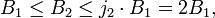 B_1 \le B_2 \le j_2\cdot B_1 = 2B_1, \