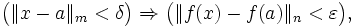\bigl(\|x-a\|_m &amp;lt; \delta\bigr) \Rightarrow \bigl(\|f(x) - f(a)\|_n &amp;lt; \varepsilon\bigr),