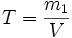 T=\frac{m_1}{V}