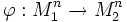 \varphi: M_1^n\to M_2^n