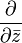 \frac{\partial}{\partial \bar z}
