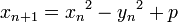 x_{n+1} = {x_n}^2 - {y_n}^2 + p \,