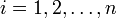 i=1, 2, \ldots,n