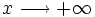\! x\longrightarrow +\infty