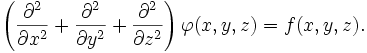 \left( \frac{\partial^2}{\partial x^2} + \frac{\partial^2}{\partial y^2} + \frac{\partial^2}{\partial z^2} \right)\varphi(x,y,z) = f(x,y,z).
