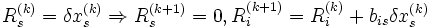 R_s^{(k)} = \delta x_s^{(k)} \Rightarrow R_s^{(k + 1)} = 0, R_i^{(k + 1)} = R_i^{(k)} + b_{is} \delta x_s^{(k)}