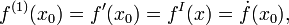 f^{(1)}(x_0) = f'(x_0) = f^I(x) = \dot{f}(x_0),