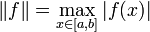 \|f\| = \max_{x \in [a,b]}|f(x)|