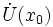 \dot{U}(x_0)