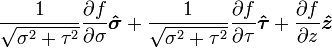  \frac{1}{\sqrt{\sigma^{2} + \tau^{2}}} {\partial f \over \partial \sigma}\boldsymbol{\hat \sigma} + \frac{1}{\sqrt{\sigma^{2} + \tau^{2}}} {\partial f \over \partial \tau}\boldsymbol{\hat \tau} + {\partial f \over \partial z}\boldsymbol{\hat z}