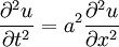 \frac{\partial{}^2 u}{\partial t^2}=a^2 \frac{\partial^2 u}{\partial x^2}