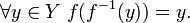 \forall y\in Y\;f(f^{-1}(y))=y.