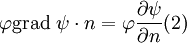 \varphi  \operatorname{grad} ~\psi \cdot n=\varphi \frac{\partial \psi}{\partial n} (2)