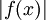 |f(x)|\ 
