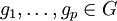 g_1, \ldots, g_p \in G