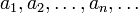 \ a_1,a_2,\dots,a_n,\dots