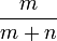 \frac{m}{m+n}
