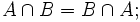 A \cap B = B \cap A;