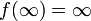 f(\infty)=\infty