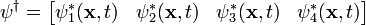  \psi^\dagger = \begin{bmatrix}\psi_1^*(\mathbf{x},t) &amp;amp; \psi_2^*(\mathbf{x},t) &amp;amp; \psi_3^*(\mathbf{x},t) &amp;amp; \psi_4^*(\mathbf{x},t) \end{bmatrix} 